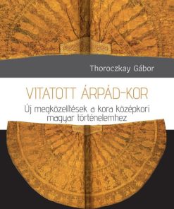 Vitatott Árpád-kor
