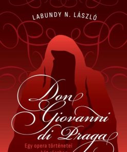 Don Giovanni di Praga - Egy opera történetei két részben