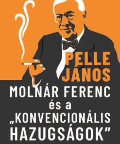 Molnár Ferenc és a „konvencionális hazugságok”