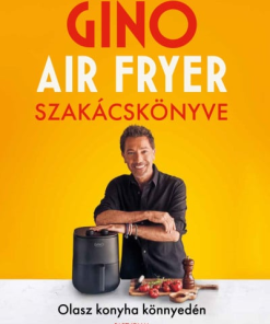 Gino air fryer szakácskönyve - Olasz konyha könnyedén