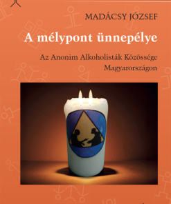 A mélypont ünnepélye - Az Anonim Alkoholisták Közössége Magyarországon