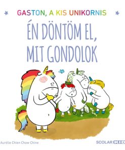 Gaston, a kis unikornis - Én döntöm el, mit gondolok