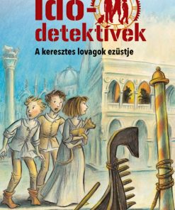 A keresztes lovagok ezüstje (Idődetektívek 12.) 2. kiadás