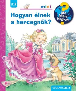 Hogyan élnek a hercegnők? - Mit? Miért? Hogyan? Mini (74.)