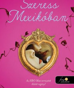 Szeress Mexikóban (Ízek mágiája 1.)