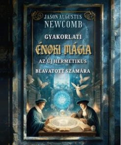 Gyakorlati énoki mágia az új hermetikus beavatott számára