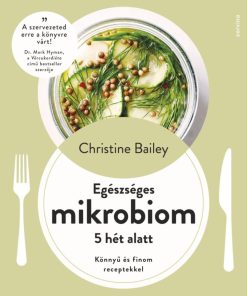 Egészséges mikrobiom 5 hét alatt - Könnyű és finom receptekkel