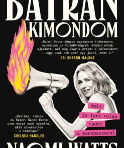 Bátran kimondom: Amit jó lett volna tudni a menopauzáról