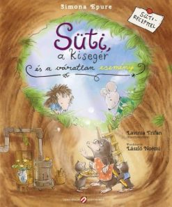 Süti, a kisegér és a váratlan esemény - sütirecepttel, kihajtható melléklettel