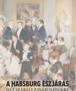 A Habsburg észjárás – Hét szabály zavaros időkre