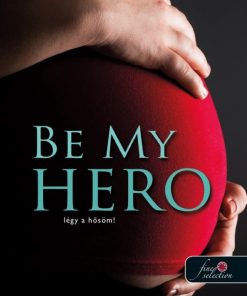 Be My Hero - Légy a hősöm! (Tiltott férfiak 3.) (Önállóan is olvasható!)
