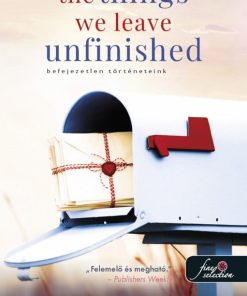 The Things We Leave Unfinished – Befejezetlen történeteink