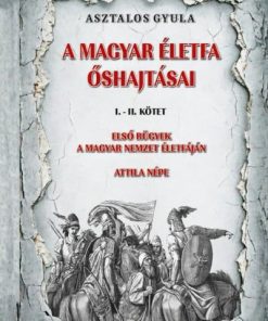 A magyar életfa őshajtásai I-II. kötet