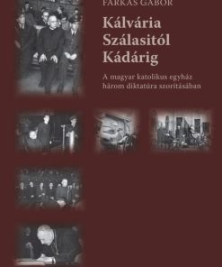 Kálvária Szálasitól Kádárig