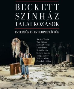Beckett, színház, találkozások: Interjúk és interpretációk