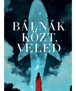 Bálnák közt, veled