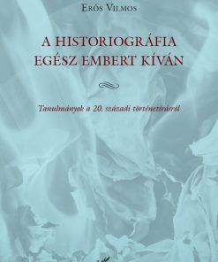 A historiográfia egész embert kíván