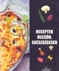 Elronthatatlan receptek olcsón, egészségesen