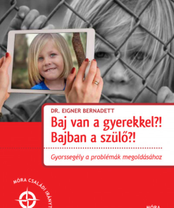 Baj van a gyerekkel? Bajban a szülő?!