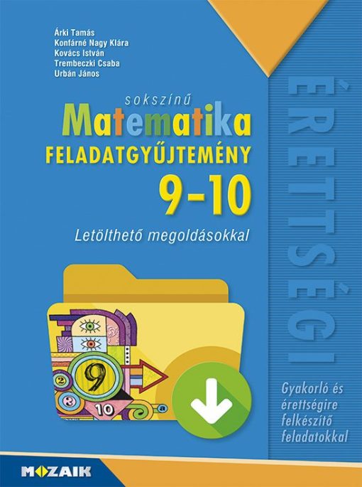 Sokszínű matematika középiskolásoknak, feladatgyűjtemény letölthető megoldásokkal, 9?10. osztály (MS-2323)