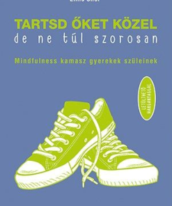 Tartsd őket közel, de ne túl szorosan!