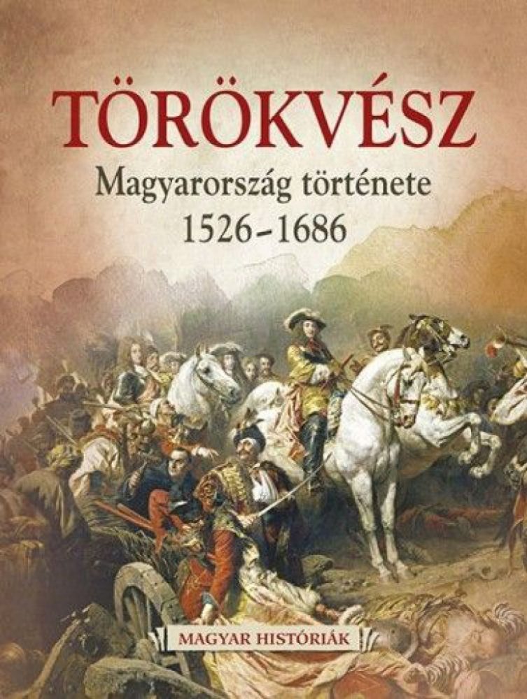 Törökvész - Magyarország története 1526-1686 - Image 2