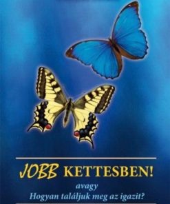 Alternative view of Jobb kettesben! - avagy Hogyan találjuk meg az igazit?