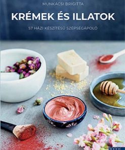 Alternative view of Krémek és illatok