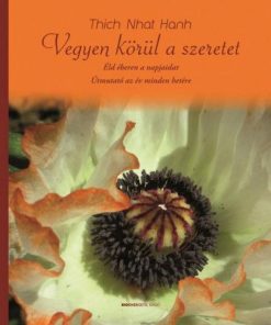 Vegyen körül a szeretet - Éld éberen a napjaidat