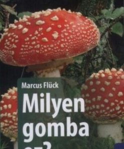 Alternative view of Milyen gomba ez? - 170 gomba egyszerű meghatározása