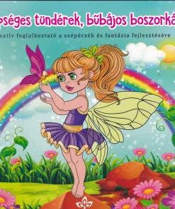 Szépséges tündérek, bűbájos boszorkák – Kreatív kifestő a szépérzék és fantázia fejlesztésére