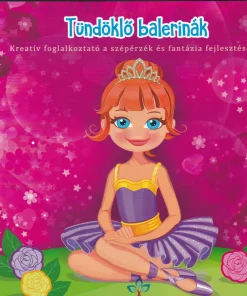 Tündöklő balerinák – Kreatív kifestő a szépérzék és fantázia fejlesztésére