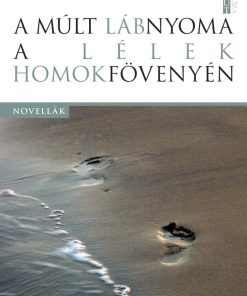 A múlt lábnyoma a lélek homokfövenyén