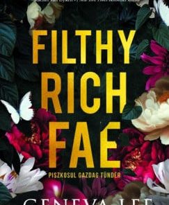 Filthy Rich Fae - Piszkosul gazdag tündér - Éldekorált kiadás