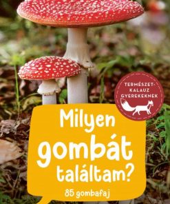 Milyen gombát találtam? - 85 gombafaj