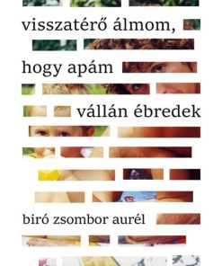 Visszatérő álmom, hogy apám vállán ébredek