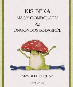 Kis béka nagy gondolatai az öngondoskodásról
