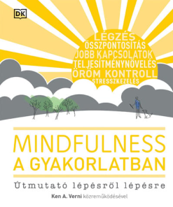 Mindfulness a gyakorlatban - Útmutató lépésről lépésre