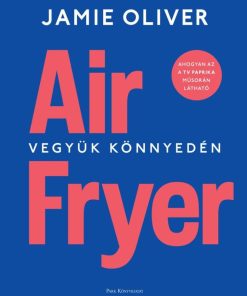 Air Fryer - Vegyük könnyedén