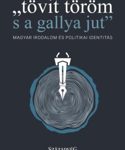 "tövit töröm s a gallya jut"