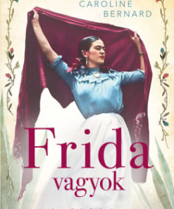 Frida vagyok – Lenyűgöző történet szerelemről és szabadságról