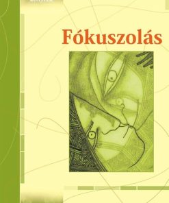 Fókuszolás - életporblémák megoldása önerőből