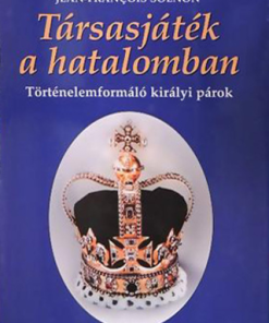 Társasjáték a hatalomban - Történelemformáló királyi párok