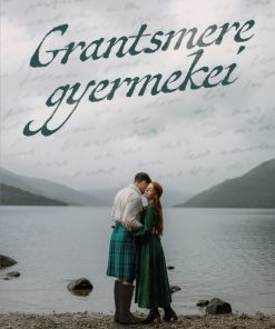 Grantsmere gyermekei – Sorsok és szerelmek a Skót-felföldön - Éldekorált kiadás