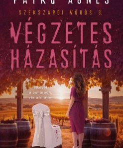 Végzetes házasítás (Szekszárdi vörös 3.)