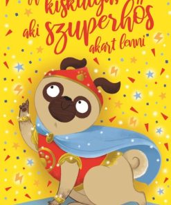 A kiskutya, aki szuperhős akart lenni