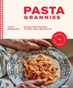 Pasta Grannies - Olasz nagymamák titkos házi receptjei