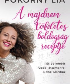 A majdnem tökéletes boldogság receptje - És 99 kérdés függő játszmákról Rendi Marihoz