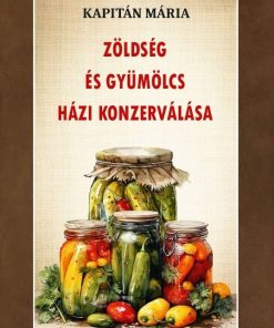 Zöldség és gyümölcs házi konzerválása