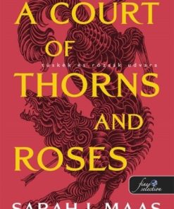A Court of Thorns and Roses – Tüskék és rózsák udvara (Tüskék és rózsák udvara 1.)